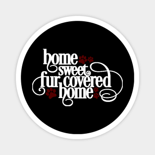 Home Sweet Fur Covered Home Magnet